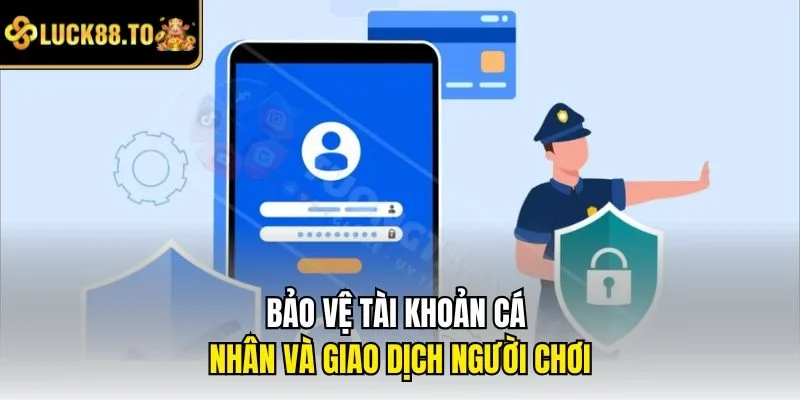 Bảo vệ tài khoản cá nhân và giao dịch người chơi
