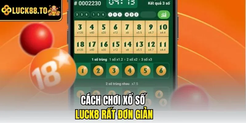 Cách chơi xổ số LUCK8 rất đơn giản