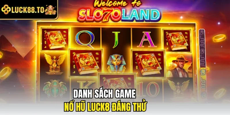 Danh sách game nổ hũ LUCK8 đáng thử