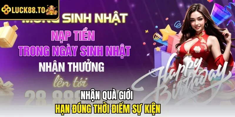 Nhận quà giới hạn đúng thời điểm sự kiện
