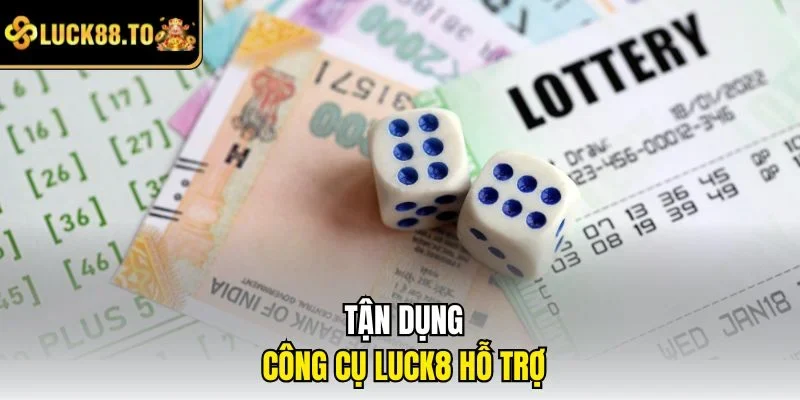 Tận dụng công cụ LUCK8 hỗ trợ